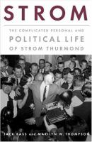 Strom : the complicated personal and political life of Strom Thurmond /