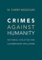 Crimes against humanity historical evolution and contemporary application /
