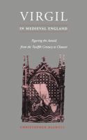Virgil in medieval England : figuring the Aeneid from the twelfth century to Chaucer /