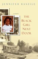 The Black girl next door : a memoir /