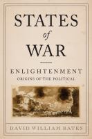 States of War : Enlightenment Origins of the Political.