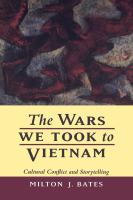 The wars we took to Vietnam : cultural conflict and storytelling /