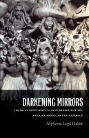 Darkening mirrors : imperial representation in Depression-era African American performance /