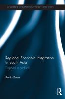 Regional Economic Integration in South Asia : Trapped in Conflict?.