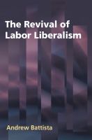 The revival of labor liberalism /