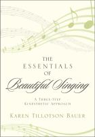 The essentials of beautiful singing a three-step kinesthetic approach /