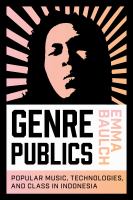 Genre publics : technologies, pop music, and class in Indonesia /