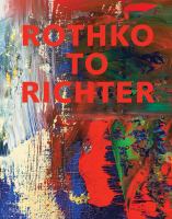 Rothko to Richter : mark-making in abstract painting from the collection of Preston H. Haskell /