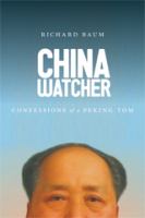 China watcher : confessions of a Peking Tom /