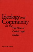 Ideology and community in the first wave of critical legal studies /