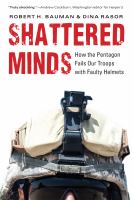 Shattered Minds : How the Pentagon Fails Our Troops with Faulty Helmets /