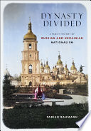 Dynasty divided a family history of Russian and Ukrainian nationalism /