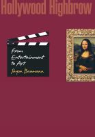 Hollywood Highbrow From Entertainment to Art /