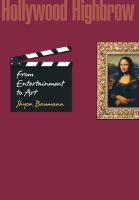 Hollywood highbrow : from entertainment to art /