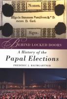 Behind locked doors : a history of the Papal elections /