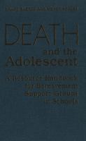 Death and the Adolescent : A Resource Handbook for Bereavement Support Groups in Schools.