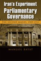 Iran's Experiment with Parliamentary Governance : the Second Majles, 1909-1911.