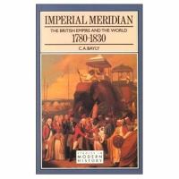 Imperial meridian : the British empire and the world, 1780-1830 /