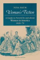 Woman's fiction : a guide to novels by and about women in America, 1820-70 /