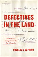 Defectives in the land : disability and immigration in the age of eugenics /