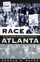 Race and the shaping of twentieth-century Atlanta /