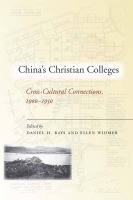 China's Christian Colleges : Cross-Cultural Connections, 1900-1950.