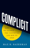 Complicit : how we enable the unethical and how to stop /