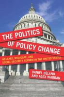 The politics of policy change welfare, medicare, and social security reform in the United States /