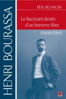 Henri Bourassa le fascinant destin d'un homme libre (1868-1914) /