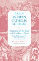 Discourses on the state and grandeurs of Jesus : the ineffable union of the deity with humanity /