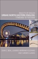 Urban North-Eastern English : Tyneside to Teesside.