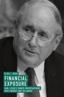 Financial Exposure Carl Levin's Senate Investigations into Finance and Tax Abuse /