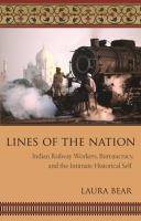 Lines of the nation : Indian Railway workers, bureaucracy, and the intimate historical self /