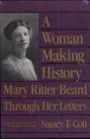 A woman making history : Mary Ritter Beard through her letters /