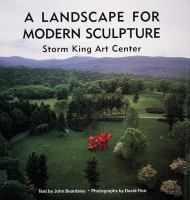 A landscape for modern sculpture : Storm King Art Center /