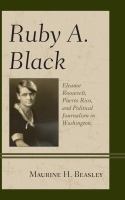 Ruby A. Black Eleanor Roosevelt, Puerto Rico, and political journalism in Washington /