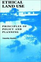 Ethical land use : principles of policy and planning /