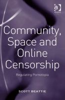 Community, space and online censorship regulating pornotopia /