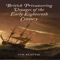 British Privateering Voyages of the Early Eighteenth Century /