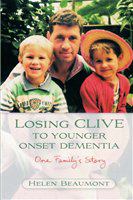 Losing Clive to younger onset dementia one family's story /