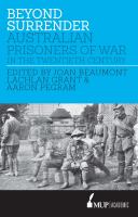 Beyond Surrender : Australian Prisoners of War in the Twentieth Century.