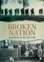 Broken Nation : Australians in the Great War.