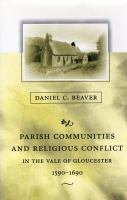 Parish Communities and Religious Conflict in the Vale of Gloucester, 1590-1690.