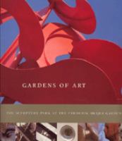 Gardens of art : the Sculpture Park at the Frederik Meijer Gardens /