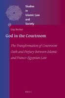 God in the Courtroom : The Transformation of Courtroom Oath and Perjury Between Islamic and Franco-Egyptian Law.