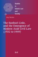 The Sanhuri Code, and the Emergence of Modern Arab Civil Law (1932 To 1949).