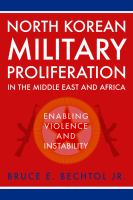 North Korean military proliferation in the Middle East and Africa : enabling violence and instability /