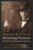 Beckoning frontiers : the memoir of a Wyoming entrepreneur /