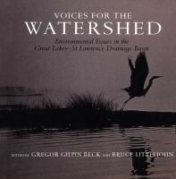 Voices for the Watershed : Environmental Issues in the Great Lakes-St Lawrence Drainage Basin.