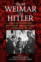 From Weimar to Hitler : Studies in the Dissolution of the Weimar Republic and the Establishment of the Third Reich, 1932-1934.